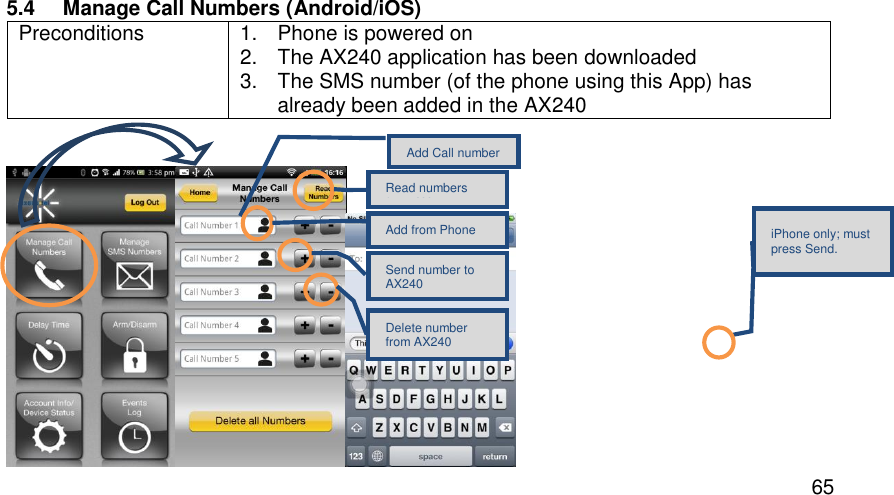  65 5.4  Manage Call Numbers (Android/iOS) Preconditions 1.  Phone is powered on 2.  The AX240 application has been downloaded 3.  The SMS number (of the phone using this App) has already been added in the AX240    Add Call number Read numbers from AX140 Add from Phone Book Send number to AX240 Delete number from AX240 iPhone only; must press Send. 