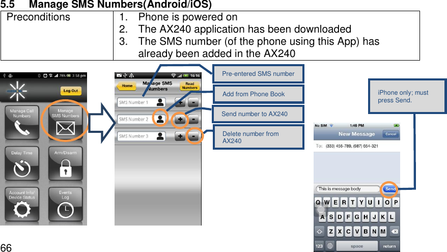  66 5.5  Manage SMS Numbers(Android/iOS) Preconditions 1.  Phone is powered on 2.  The AX240 application has been downloaded 3.  The SMS number (of the phone using this App) has already been added in the AX240      Pre-entered SMS number Add from Phone Book Send number to AX240 Delete number from AX240 iPhone only; must press Send. 