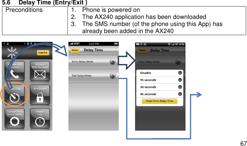  67 5.6  Delay Time (Entry/Exit ) Preconditions 1.  Phone is powered on 2.  The AX240 application has been downloaded 3.  The SMS number (of the phone using this App) has already been added in the AX240          