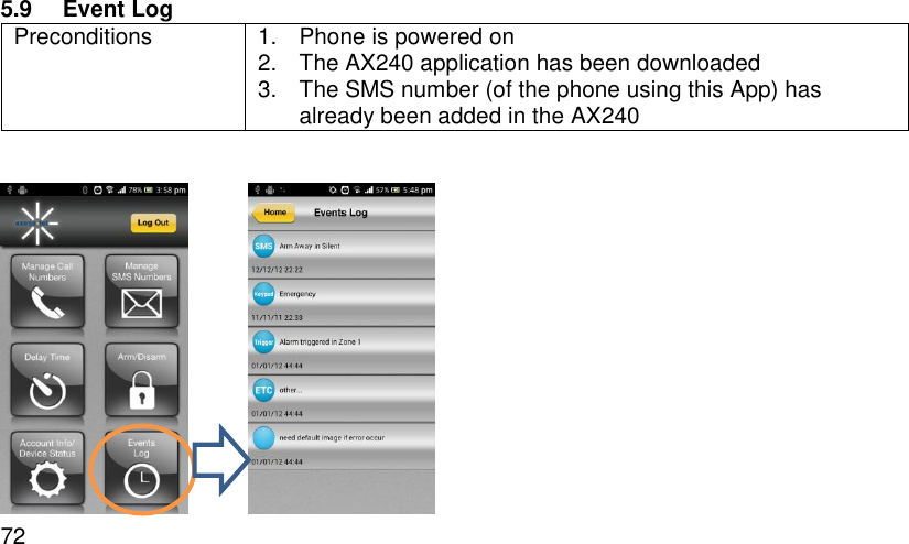  72 5.9  Event Log Preconditions 1.  Phone is powered on 2.  The AX240 application has been downloaded 3.  The SMS number (of the phone using this App) has already been added in the AX240          