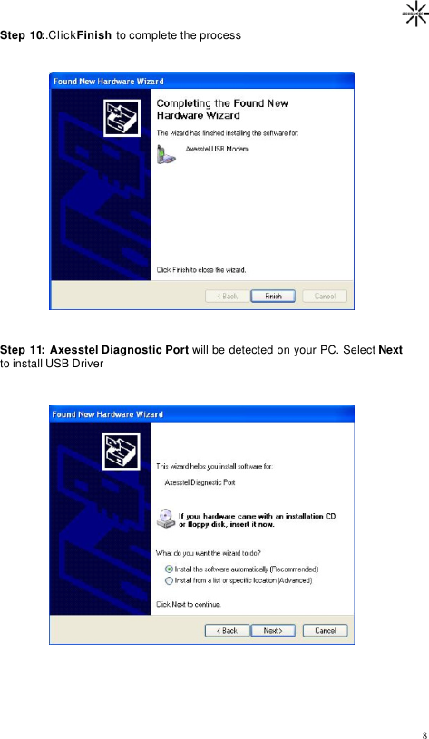                                                                                       8Step 10:.Click Finish to complete the process                      Step 11: Axesstel Diagnostic Port will be detected on your PC. Select Next to install USB Driver                         