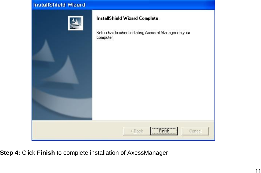                                                                                       11                           Step 4: Click Finish to complete installation of AxessManager  