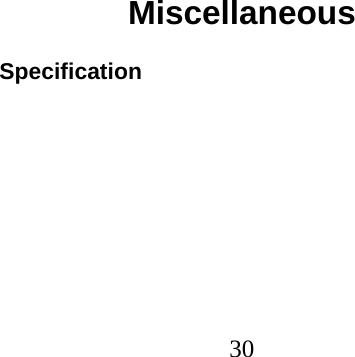 30                                  Miscellaneous  Specification 