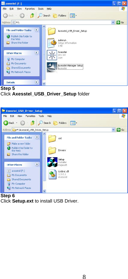  8                Step 5 Click Axesstel_USB_Driver_Setup folder    Step 6 Click Setup.ext to install USB Driver. 