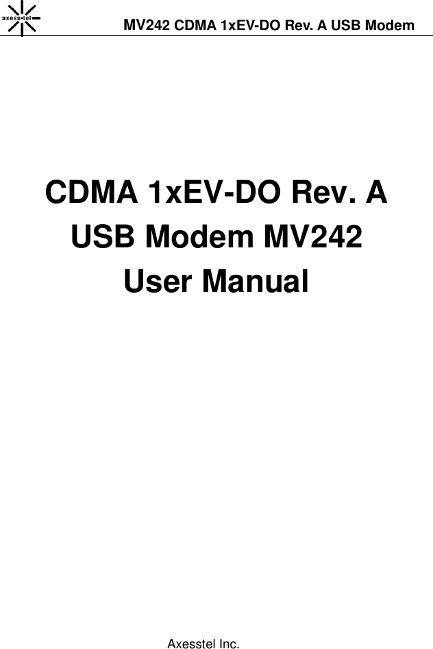             MV242 CDMA 1xEV-DO Rev. A USB Modem Axesstel Inc.   CDMA 1xEV-DO Rev. A   USB Modem MV242   User Manual    