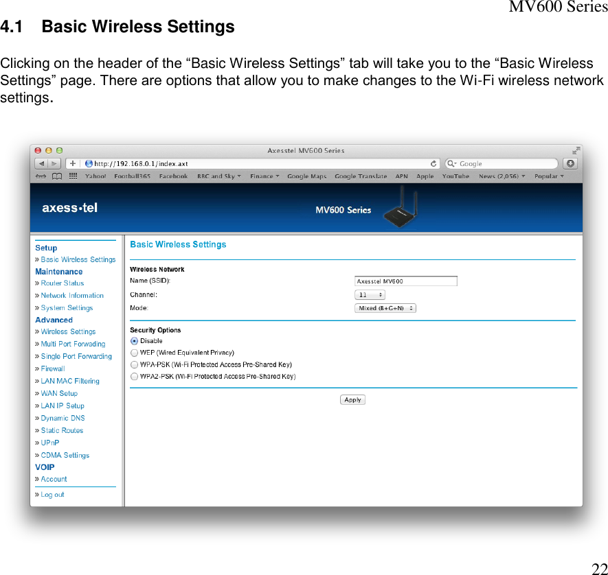 MV600 Series  22 4.1  Basic Wireless Settings Clicking on the header of the “Basic Wireless Settings” tab will take you to the “Basic Wireless Settings” page. There are options that allow you to make changes to the Wi-Fi wireless network settings.   