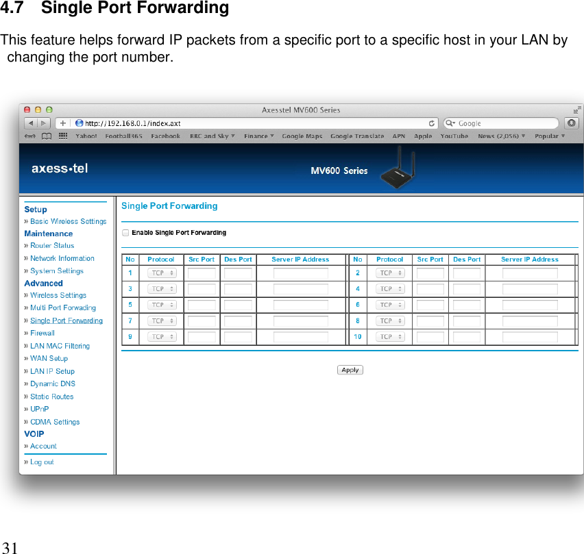      31 4.7  Single Port Forwarding This feature helps forward IP packets from a specific port to a specific host in your LAN by changing the port number.      