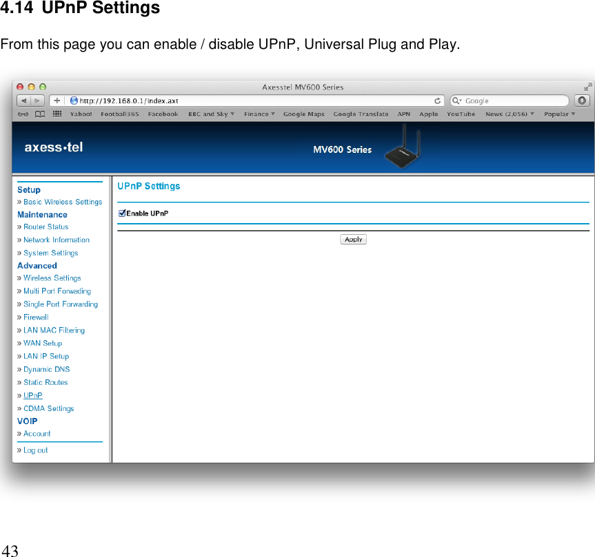      43 4.14  UPnP Settings From this page you can enable / disable UPnP, Universal Plug and Play.      