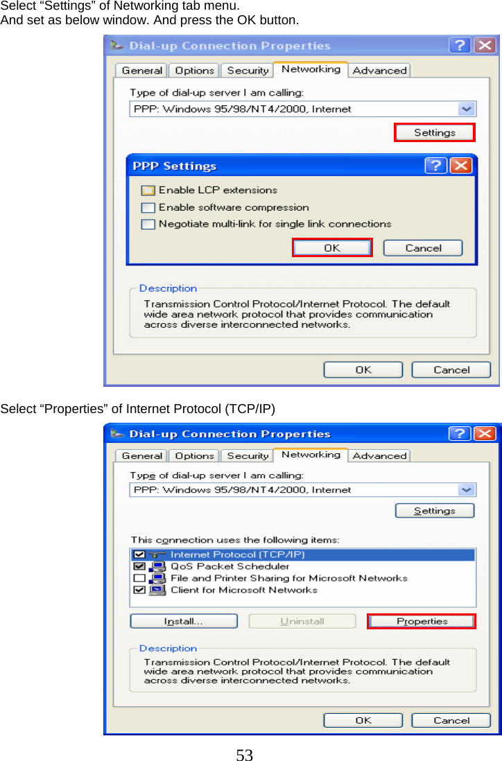  53Select “Settings” of Networking tab menu. And set as below window. And press the OK button.                          Select “Properties” of Internet Protocol (TCP/IP)                       