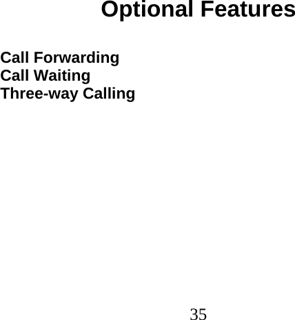  35                             Optional Features  Call Forwarding Call Waiting Three-way Calling 