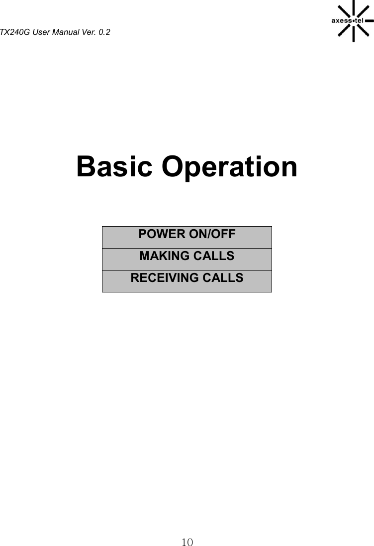 TX240G User Manual Ver. 0.2  10  Basic Operation   POWER ON/OFF MAKING CALLS RECEIVING CALLS             