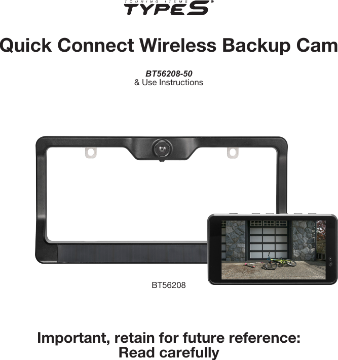 Important, retain for future reference:Read carefullyQuick Connect Wireless Backup CamBT56208-50 &amp; Use InstructionsBT56208