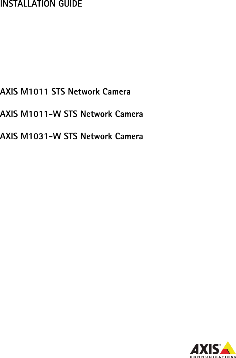 INSTALLATION GUIDEAXIS M1011 STS Network CameraAXIS M1011-W STS Network CameraAXIS M1031-W STS Network Camera