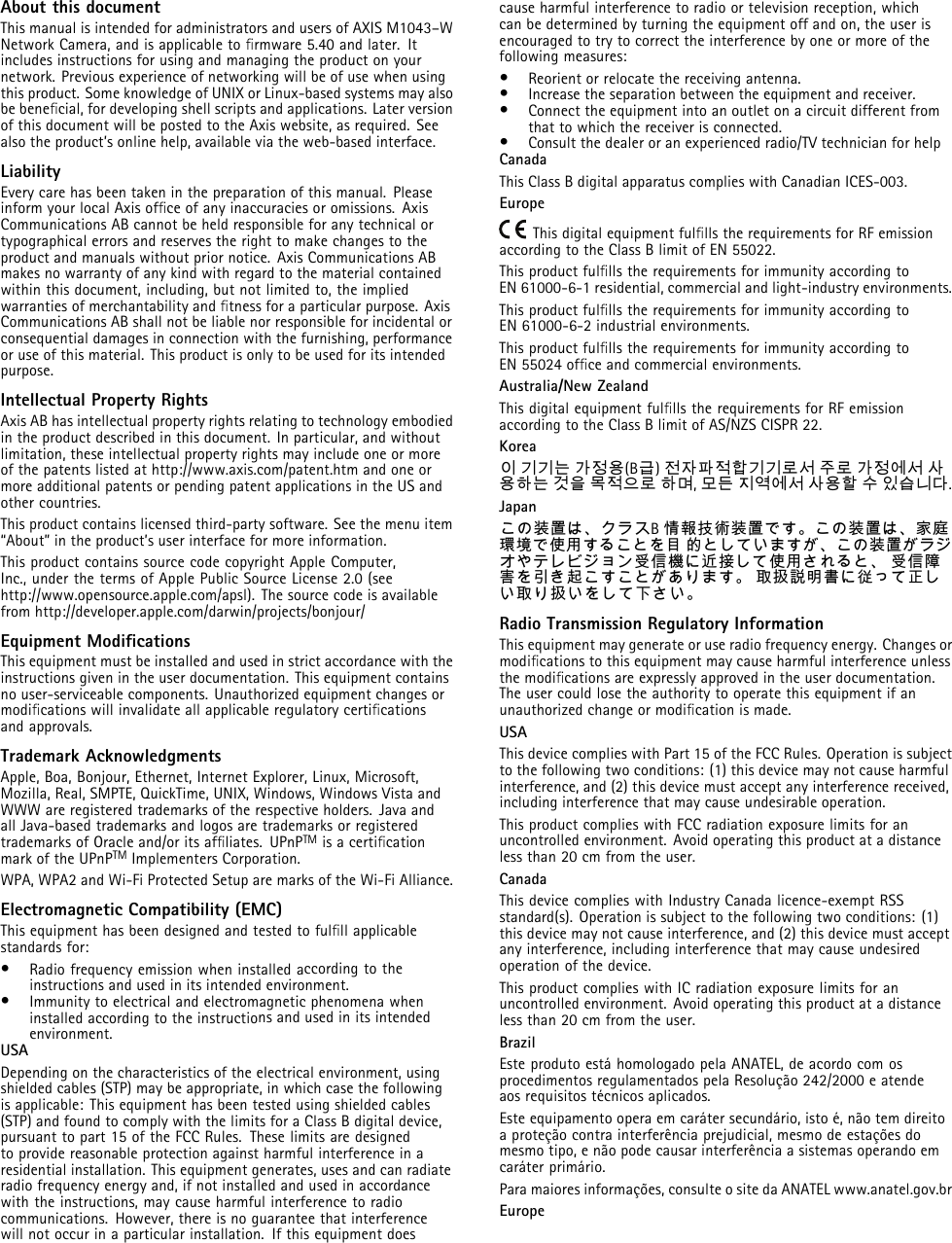 About this documentThis manual is intended for administrators and users of AXIS M1043–WNetwork Camera, and is applicable to ﬁrmware 5.40 and later. Itincludes instructions for using and managing the product on yournetwork. Previous experience of networking will be of use when usingthis product. Some knowledge of UNIX or Linux-based systems may alsobe beneﬁcial, for developing shell scripts and applications. Later versionof this document will be posted to the Axis website, as required. Seealso the product’s online help, available via the web-based interface.LiabilityEvery care has been taken in the preparation of this manual. Pleaseinform your local Axis ofﬁce of any inaccuracies or omissions. AxisCommunications AB cannot be held responsible for any technical ortypographical errors and reserves the right to make changes to theproduct and manuals without prior notice. Axis Communications ABmakes no warranty of any kind with regard to the material containedwithin this document, including, but not limited to, the impliedwarranties of merchantability and ﬁtness for a particular purpose. AxisCommunications AB shall not be liable nor responsible for incidental orconsequential damages in connection with the furnishing, performanceor use of this material. This product is only to be used for its intendedpurpose.Intellectual Property RightsAxis AB has intellectual property rights relating to technology embodiedin the product described in this document. In particular, and withoutlimitation, these intellectual property rights may include one or moreof the patents listed at http://www.axis.com/patent.htm and one ormore additional patents or pending patent applications in the US andother countries.This product contains licensed third-party software. See the menu item“About” in the product’s user interface for more information.This product contains source code copyright Apple Computer,Inc.,underthetermsofApplePublicSourceLicense2.0(seehttp://www.opensource.apple.com/apsl). The source code is availablefrom http://developer.apple.com/darwin/projects/bonjour/Equipment ModiﬁcationsThis equipment must be installed and used in strict accordance with theinstructions given in the user documentation. This equipment containsno user-serviceable components. Unauthorized equipment changes ormodiﬁcations will invalidate all applicable regulatory certiﬁcationsand approvals.Trademark AcknowledgmentsApple, Boa, Bonjour, Ethernet, Internet Explorer, Linux, Microsoft,Mozilla, Real, SMPTE, QuickTime, UNIX, Windows, Windows Vista andWWW are registered trademarks of the respective holders. Java andall Java-based trademarks and logos are trademarks or registeredtrademarks of Oracle and/or its afﬁliates. UPnPTM is a certiﬁcationmark of the UPnPTM Implementers Corporation.WPA, WPA2 and Wi-Fi Protected Setup are marks of the Wi-Fi Alliance.Electromagnetic Compatibility (EMC)This equipment has been designed and tested to fulﬁll applicablestandards for:•Radio frequency emission when installed accordingtotheinstructions and used in its intended environment.•Immunity to electrical and electromagnetic phenomena wheninstalled according to the instructionsandusedinitsintendedenvironment.USADepending on the characteristics of the electrical environment, usingshielded cables (STP) may be appropriate, in which case the followingis applicable: This equipment has been tested using shielded cables(STP) and found to comply with the limits for a Class B digital device,pursuant to part 15 of the FCC Rules. These limits are designedto provide reasonable protection against harmful interference in aresidential installation. This equipment generates, uses and can radiateradio frequency energy and, if not installed and used in accordancewith the instructions, may cause harmful interference to radiocommunications. However, there is no guarantee that interferencewill not occur in a particular installation. If this equipment doescause harmful interference to radio or television reception, whichcan be determined by turning the equipment off and on, the user isencouraged to try to correct the interference by one or more of thefollowing measures:•Reorient or relocate the receiving antenna.•Increase the separation between the equipment and receiver.•Connect the equipment into an outlet on a circuit different fromthat to which the receiver is connected.•Consult the dealer or an experienced radio/TV technician for helpCanadaThis Class B digital apparatus complies with Canadian ICES-003.EuropeThis digital equipment fulﬁlls the requirements for RF emissionaccording to the Class B limit of EN 55022.This product fulﬁlls the requirements for immunity according toEN 61000-6-1 residential, commercial and light-industry environments.This product fulﬁlls the requirements for immunity according toEN 61000-6-2 industrial environments.This product fulﬁlls the requirements for immunity according toEN 55024 ofﬁce and commercial environments.Australia/New ZealandThis digital equipment fulﬁlls the requirements for RF emissionaccording to the Class B limit of AS/NZS CISPR 22.Korea이 기기는 가정용(B급)전자파적합기기로서 주로 가정에서 사용하는것을목적으로하며,모든 지역에서 사용할 수 있습니다.Japanこの装置は、クラスB情報技術装置です。この装置は、家庭環境で使用することを目 的としていますが、この装置がラジオやテレビジョン受信機に近接して使用されると、 受信障害を引き起こすことがあります。 取扱説明書に従って正しい取り扱いをして下さい。Radio Transmission Regulatory InformationThis equipment may generate or use radio frequency energy. Changes ormodiﬁcationstothisequipmentmaycause harmful interference unlessthe modiﬁcations are expressly approved in the user documentation.The user could lose the authority to operate this equipment if anunauthorized change or modiﬁcation is made.USAThis device complies with Part 15 of the FCC Rules. Operation is subjectto the following two conditions: (1) this device may not cause harmfulinterference, and (2) this device must accept any interference received,including interference that may cause undesirable operation.This product complies with FCC radiation exposure limits for anuncontrolled environment. Avoid operating this product at a distanceless than 20 cm from the user.CanadaThis device complies with Industry Canada licence-exempt RSSstandard(s). Operation is subject to the following two conditions: (1)this device may not cause interference, and (2) this device must acceptany interference, including interference that may cause undesiredoperation of the device.This product complies with IC radiation exposure limits for anuncontrolled environment. Avoid operating this product atadistanceless than 20 cm from the user.BrazilEste produto está homologado pela ANATEL, de acordo com osprocedimentos regulamentados pela Resolução 242/2000 e atendeaos requisitos técnicos aplicados.Este equipamento opera em caráter secundário, isto é, não tem direitoa proteção contra interferência prejudicial, mesmo de estações domesmo tipo, e não pode causar interferência a sistemas operando emcaráter primário.Para maiores informações, consulte o site da ANATEL www.anatel.gov.brEurope