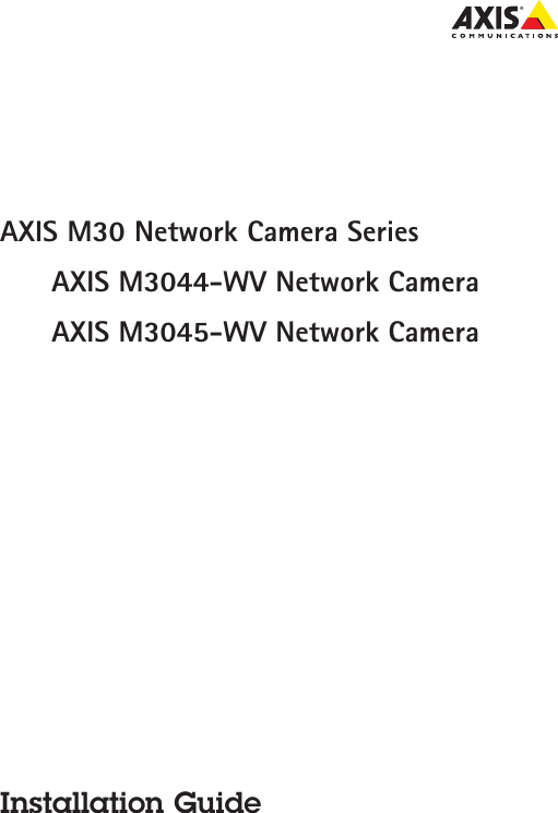 AXIS M30 Network Camera SeriesAXIS M3044-WV Network CameraAXIS M3045-WV Network CameraInstallation Guide