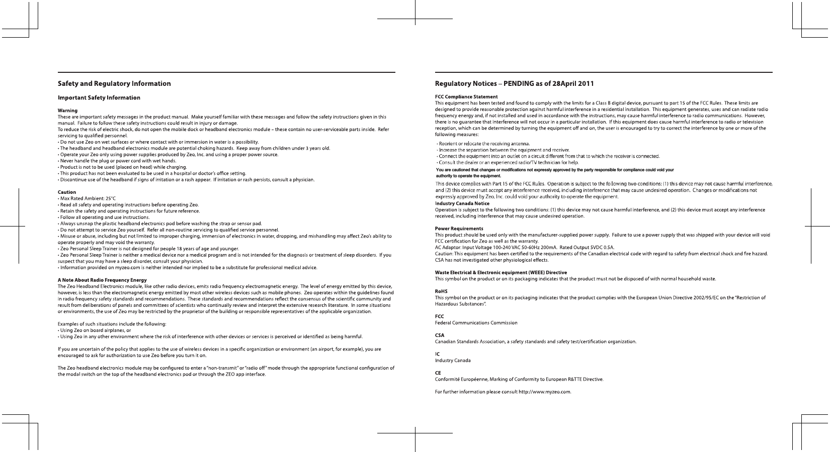 You are cautioned that changes or modifications not expressly approved by the party responsible for compliance could void your authority to operate the equipment. 