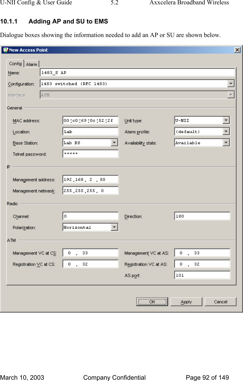 U-NII Config &amp; User Guide  5.2  Axxcelera Broadband Wireless 10.1.1  Adding AP and SU to EMS Dialogue boxes showing the information needed to add an AP or SU are shown below.   March 10, 2003  Company Confidential  Page 92 of 149 