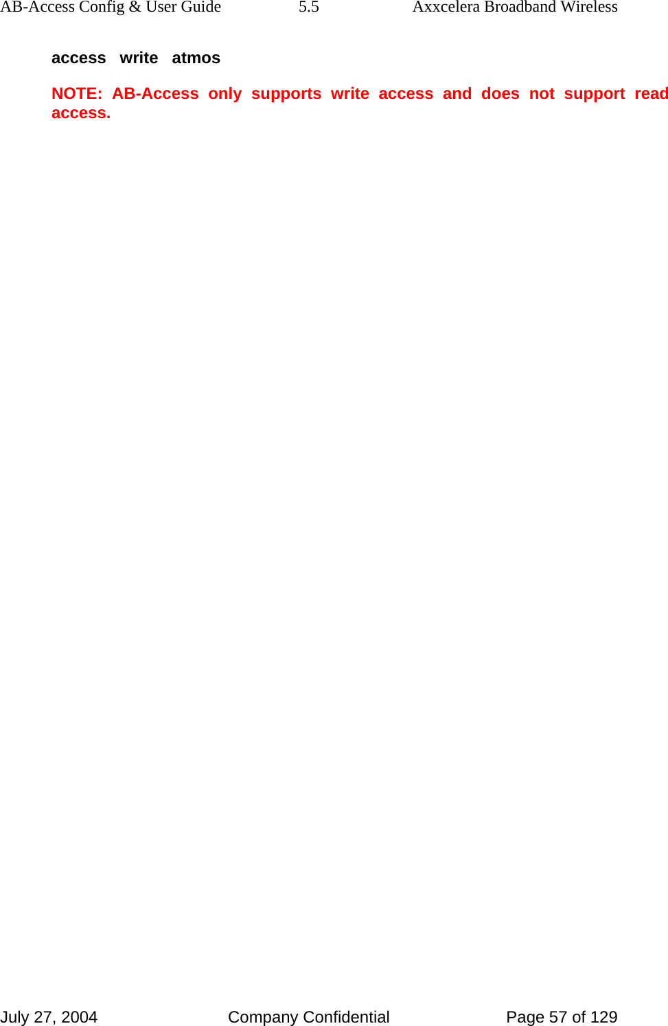 AB-Access Config &amp; User Guide  5.5  Axxcelera Broadband Wireless July 27, 2004  Company Confidential  Page 57 of 129 access   write   atmos NOTE: AB-Access only supports write access and does not support read access.    