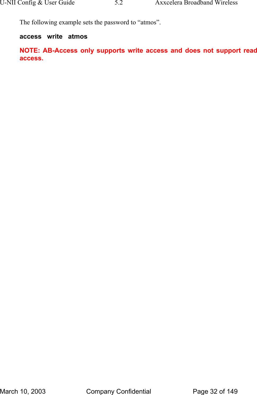 U-NII Config &amp; User Guide  5.2  Axxcelera Broadband Wireless The following example sets the password to “atmos”. access   write   atmos NOTE: AB-Access only supports write access and does not support read access.    March 10, 2003  Company Confidential  Page 32 of 149 