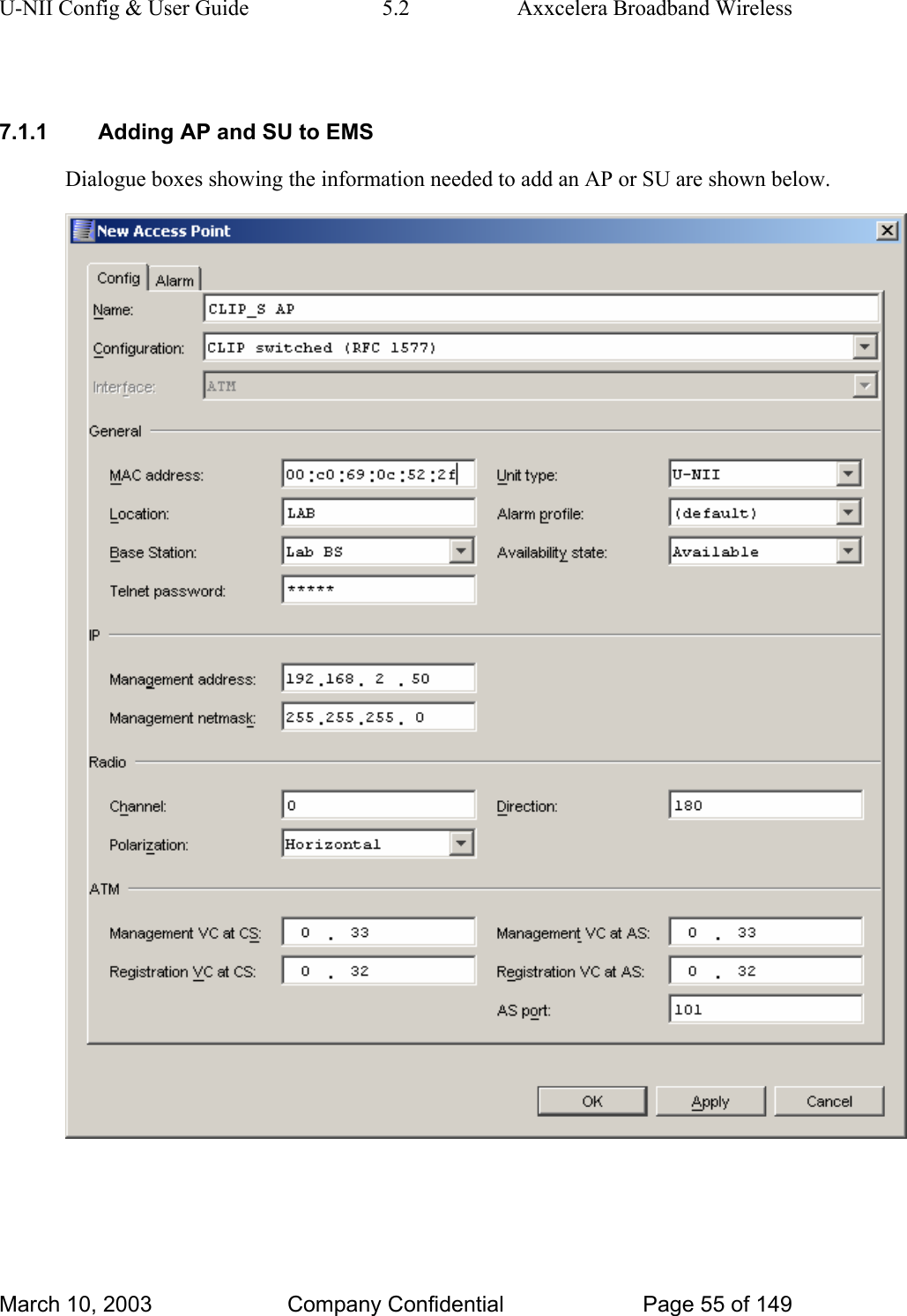 U-NII Config &amp; User Guide  5.2  Axxcelera Broadband Wireless  7.1.1  Adding AP and SU to EMS Dialogue boxes showing the information needed to add an AP or SU are shown below.    March 10, 2003  Company Confidential  Page 55 of 149 