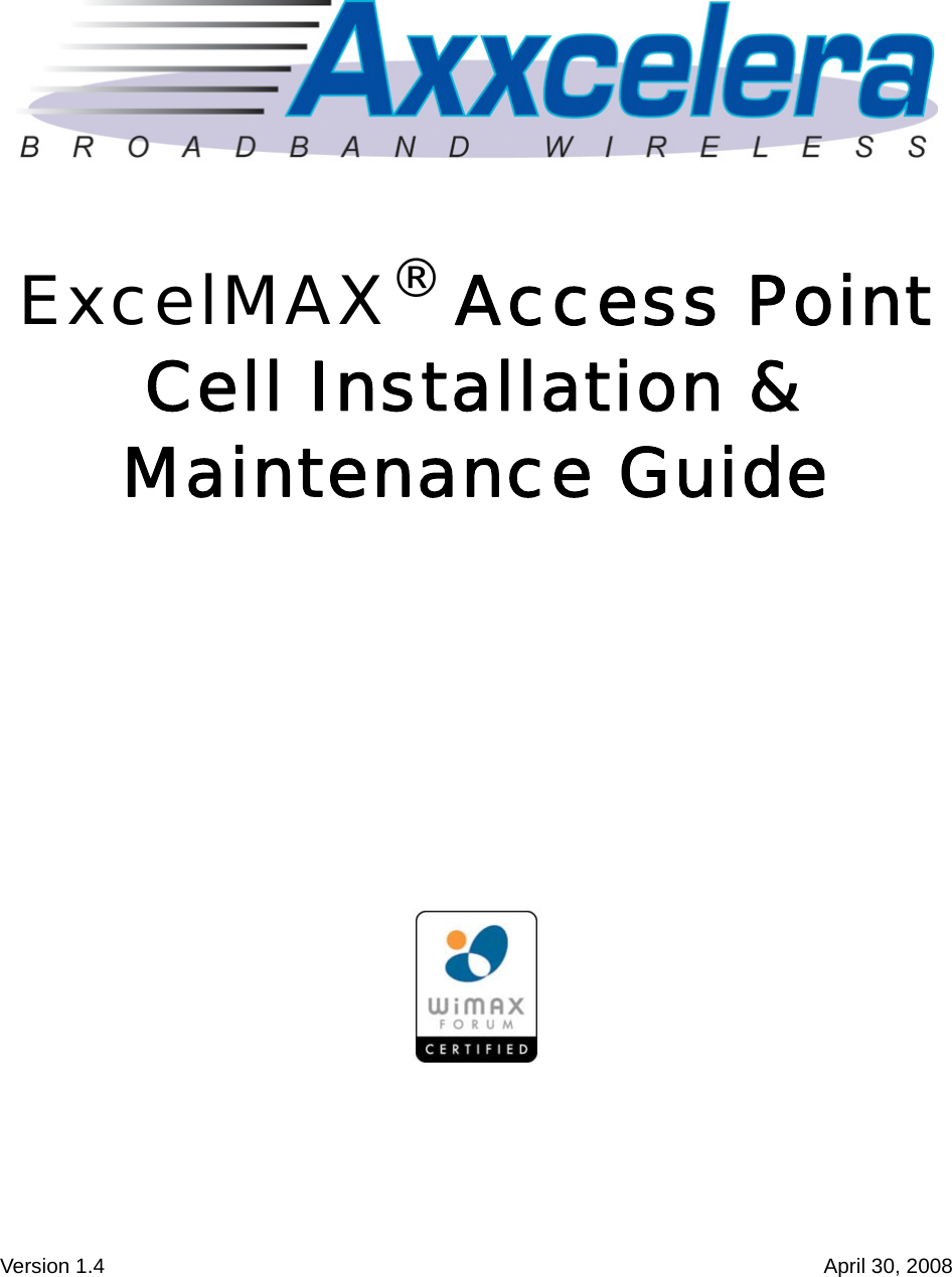 ExcelMAX® Access Point Cell Installation &amp; Maintenance GuideVersion 1.4 April 30, 2008