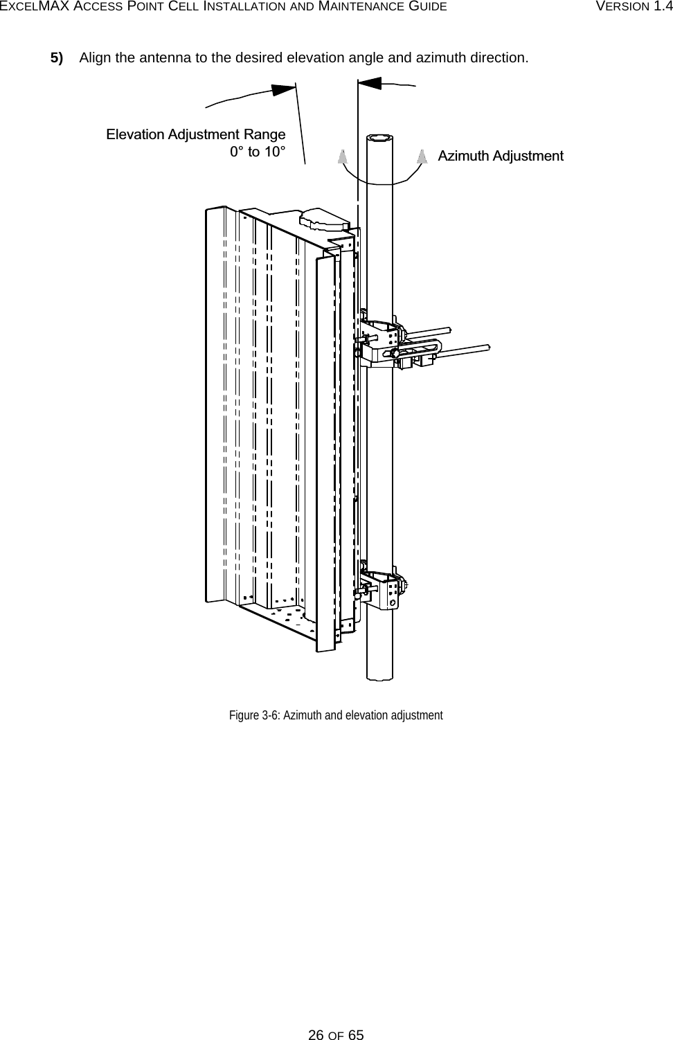 EXCELMAX ACCESS POINT CELL INSTALLATION AND MAINTENANCE GUIDE VERSION 1.426 OF 655)    Align the antenna to the desired elevation angle and azimuth direction.Figure 3-6: Azimuth and elevation adjustmentElevation Adjustment Range0° to 10° Azimuth Adjustment