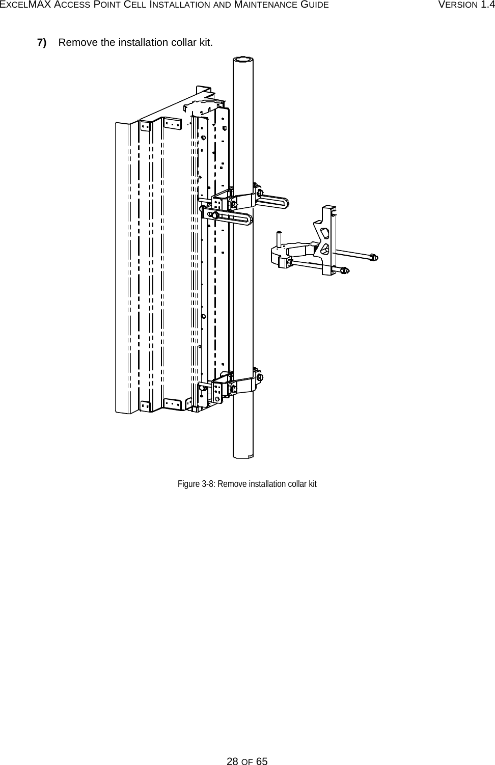 EXCELMAX ACCESS POINT CELL INSTALLATION AND MAINTENANCE GUIDE VERSION 1.428 OF 657)    Remove the installation collar kit.Figure 3-8: Remove installation collar kit