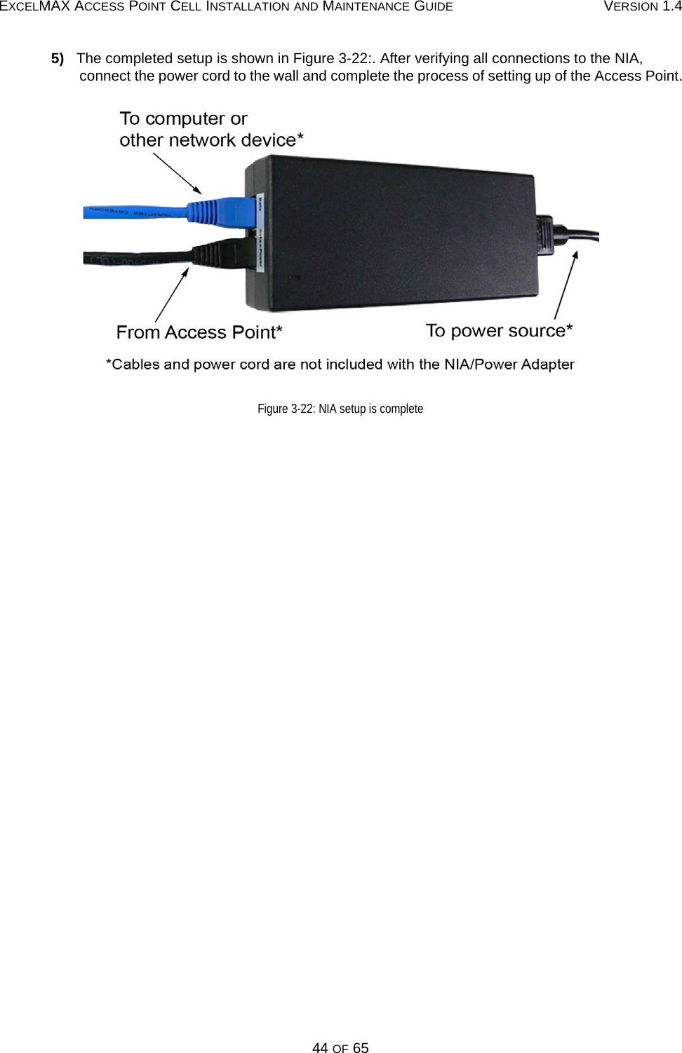 EXCELMAX ACCESS POINT CELL INSTALLATION AND MAINTENANCE GUIDE VERSION 1.444 OF 655)   The completed setup is shown in Figure 3-22:. After verifying all connections to the NIA, connect the power cord to the wall and complete the process of setting up of the Access Point.Figure 3-22: NIA setup is complete 