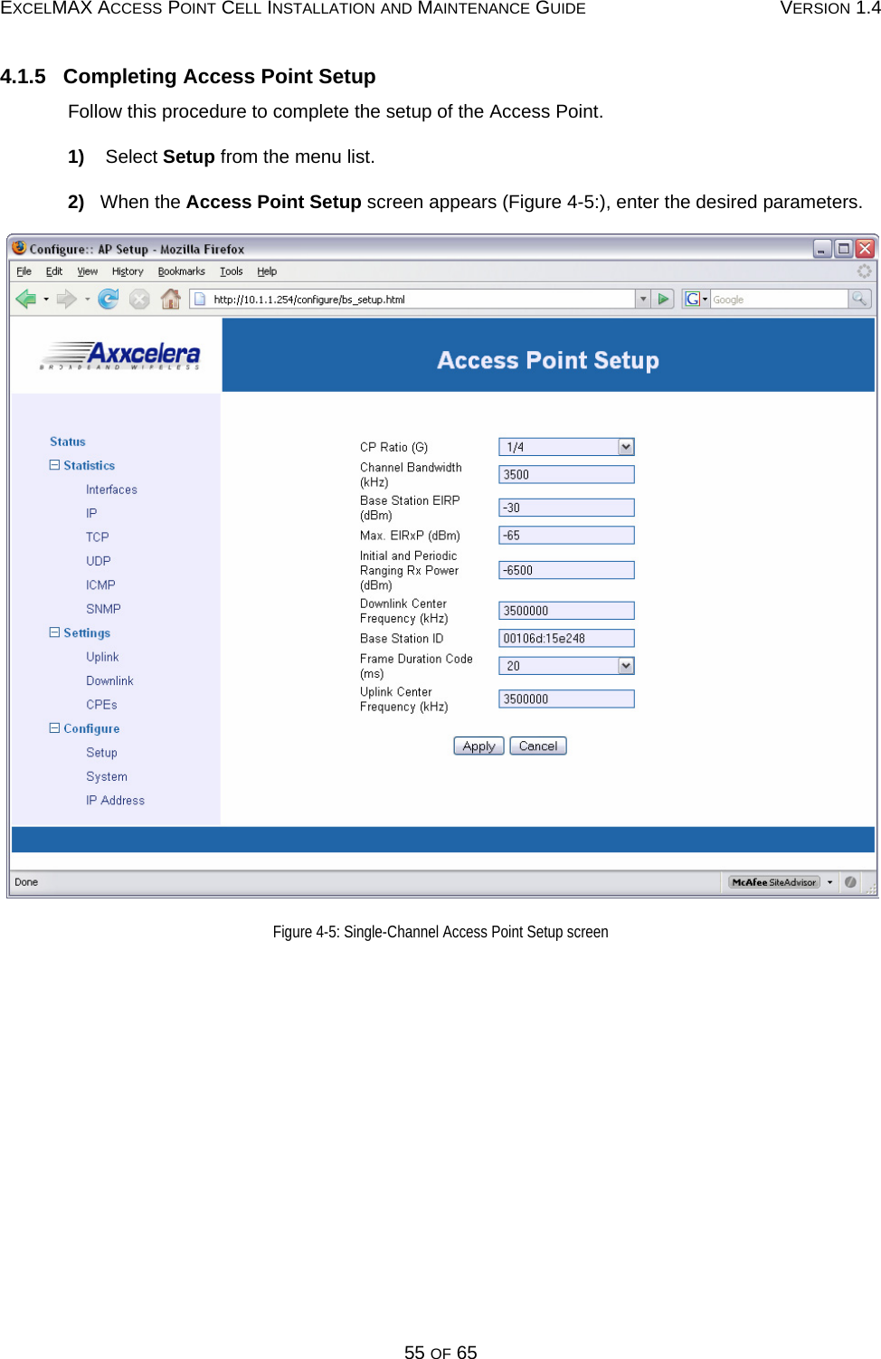 EXCELMAX ACCESS POINT CELL INSTALLATION AND MAINTENANCE GUIDE VERSION 1.455 OF 654.1.5   Completing Access Point SetupFollow this procedure to complete the setup of the Access Point.1)    Select Setup from the menu list.2)   When the Access Point Setup screen appears (Figure 4-5:), enter the desired parameters.Figure 4-5: Single-Channel Access Point Setup screen