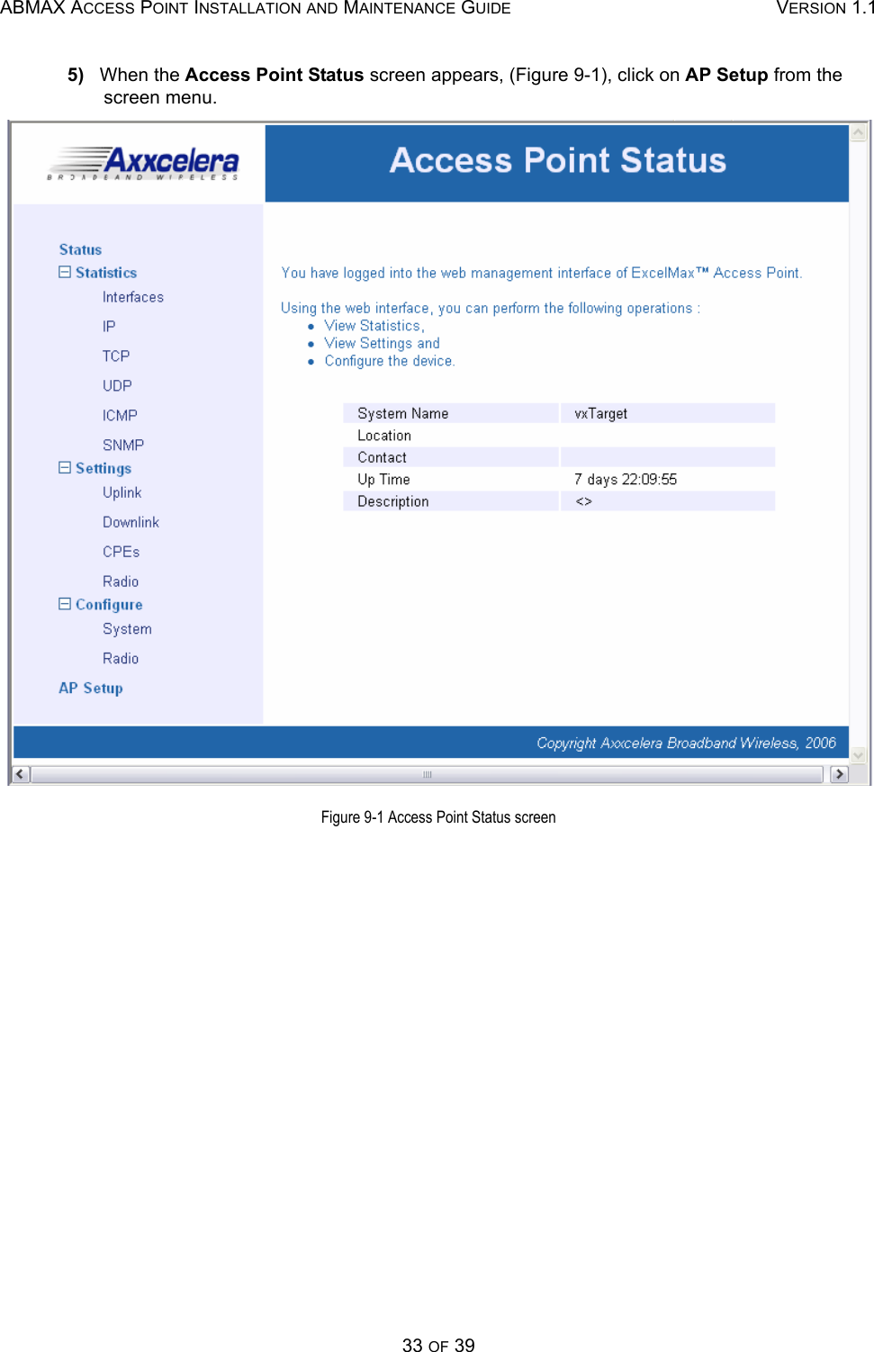 ABMAX ACCESS POINT INSTALLATION AND MAINTENANCE GUIDE VERSION 1.133 OF 395)   When the Access Point Status screen appears, (Figure 9-1), click on AP Setup from the screen menu.Figure 9-1 Access Point Status screen