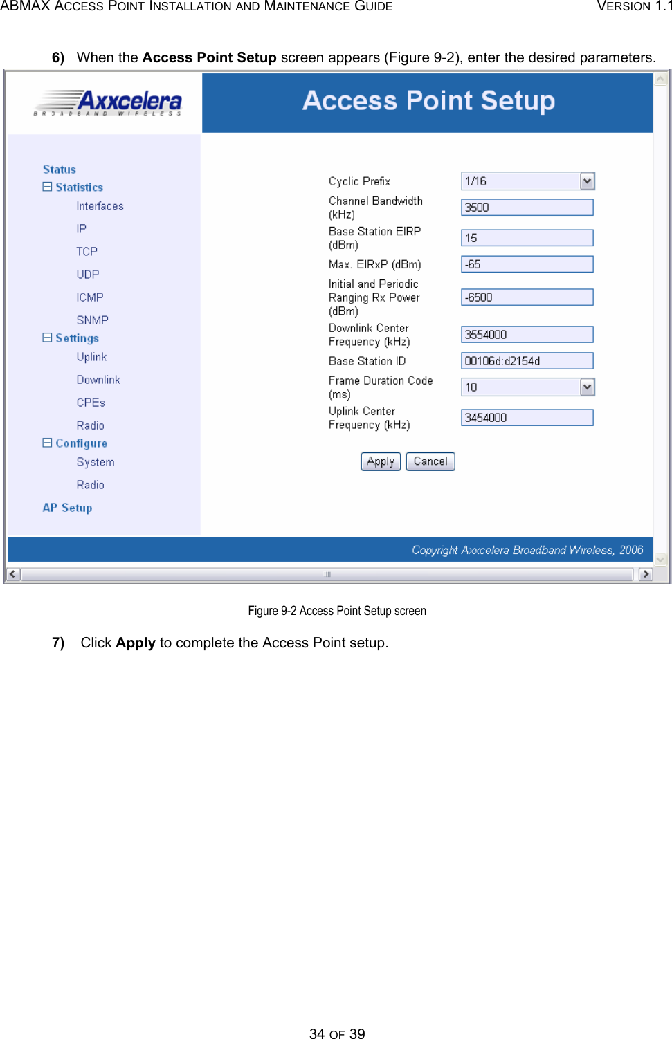 ABMAX ACCESS POINT INSTALLATION AND MAINTENANCE GUIDE VERSION 1.134 OF 396)   When the Access Point Setup screen appears (Figure 9-2), enter the desired parameters.Figure 9-2 Access Point Setup screen7)    Click Apply to complete the Access Point setup.