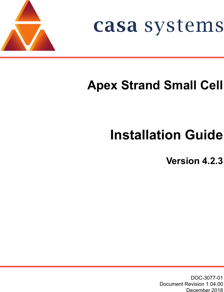 DOC-3077-01Document Revision 1.04.00December 2018Apex Strand Small CellInstallation GuideVersion 4.2.3