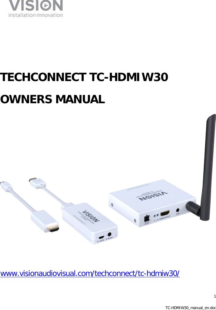 1 TC-HDMIW30_manual_en.doc     TECHCONNECT TC-HDMIW30 OWNERS MANUAL   www.visionaudiovisual.com/techconnect/tc-hdmiw30/       