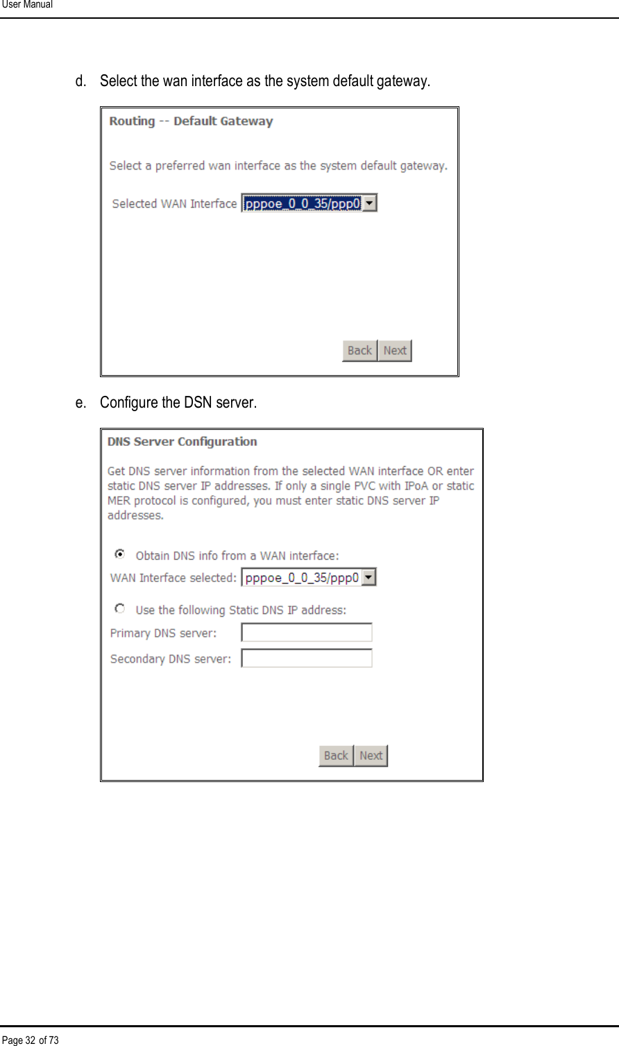 User Manual Page 32 of 73 d.  Select the wan interface as the system default gateway.  e.  Configure the DSN server.        