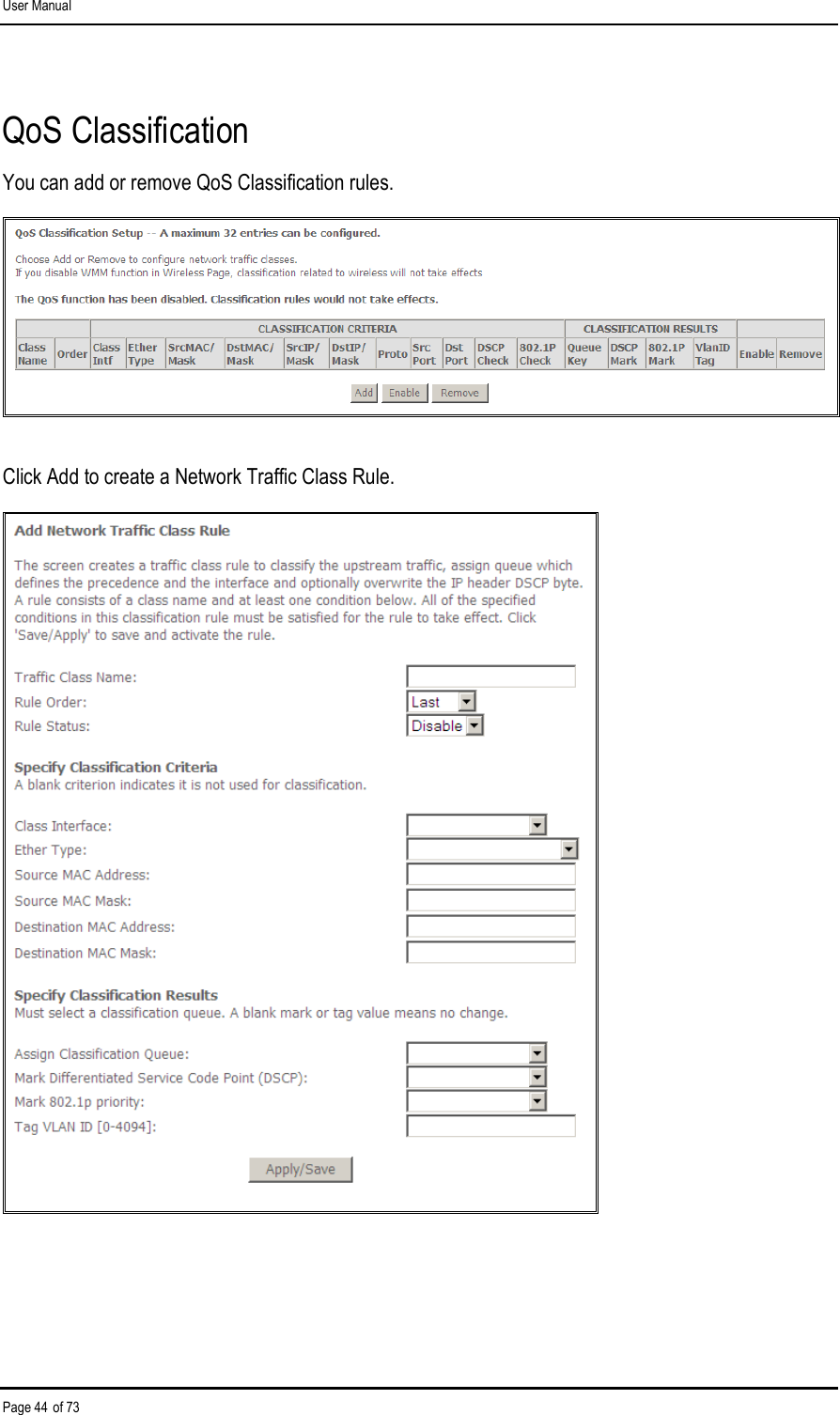 User Manual Page 44 of 73 QoS Classification You can add or remove QoS Classification rules.  Click Add to create a Network Traffic Class Rule.  