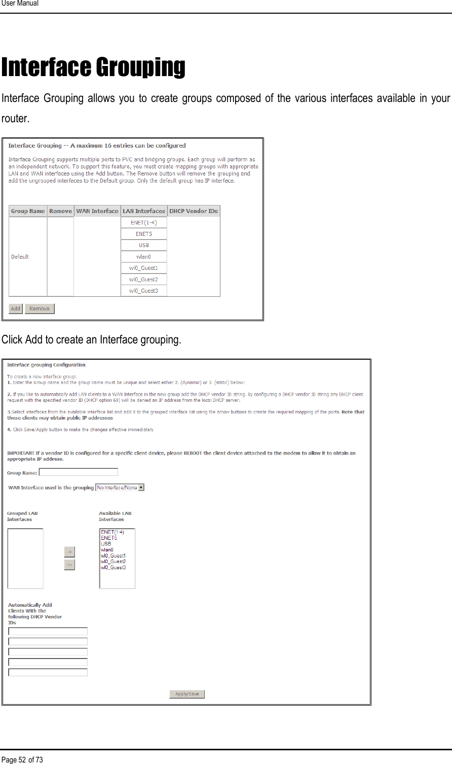 User Manual Page 52 of 73 Interface Grouping Interface Grouping allows you  to create  groups composed  of the various interfaces  available in  your router.  Click Add to create an Interface grouping.  