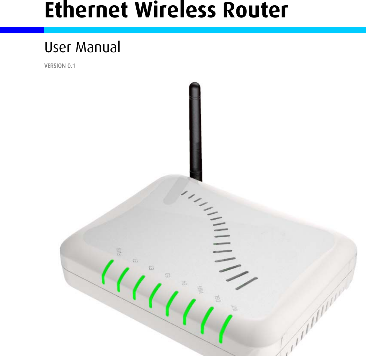 Ethernet Wireless Router User Manual VERSION 0.1           