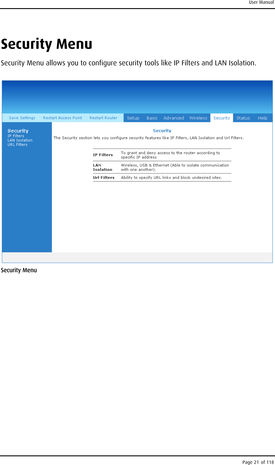 User Manual Security Menu Security Menu allows you to configure security tools like IP Filters and LAN Isolation.  Security Menu Page 21 of 118 