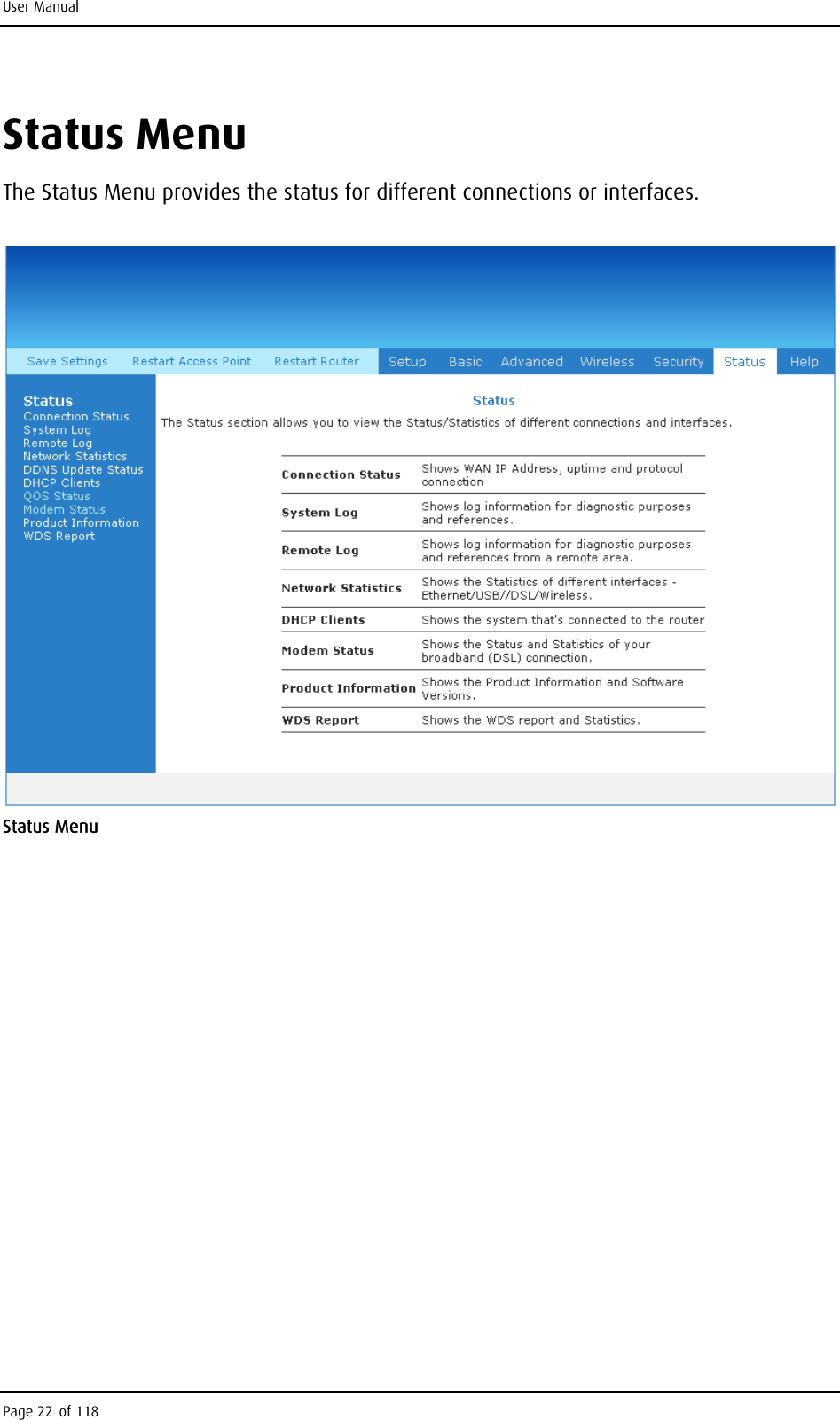 User Manual Status Menu The Status Menu provides the status for different connections or interfaces.  Status Menu Page 22 of 118 