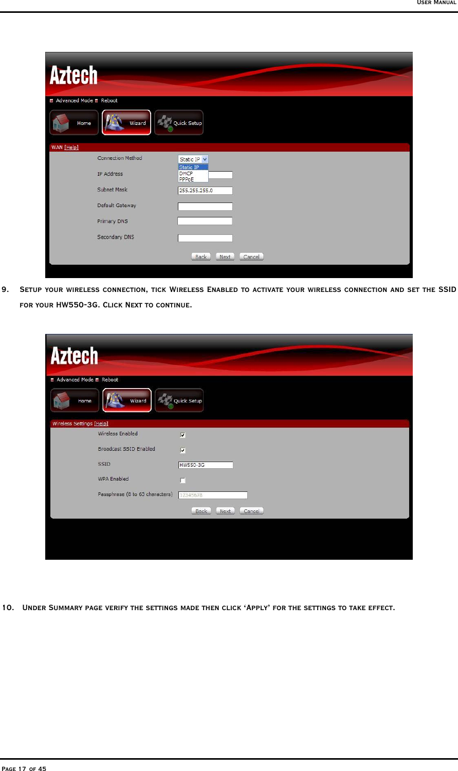 User Manual Page 17 of 45  9.  Setup your wireless connection, tick Wireless Enabled to activate your wireless connection and set the SSID for your HW550-3G. Click Next to continue.     10.   Under Summary page verify the settings made then click ‘Apply’ for the settings to take effect.  