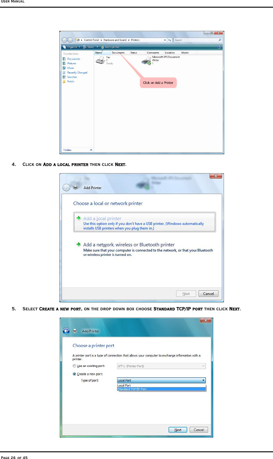 User Manual Page 26 of 45  4. Click on Add a local printer then click Next.    5. Select Create a new port, on the drop down box choose Standard TCP/IP port then click Next.  