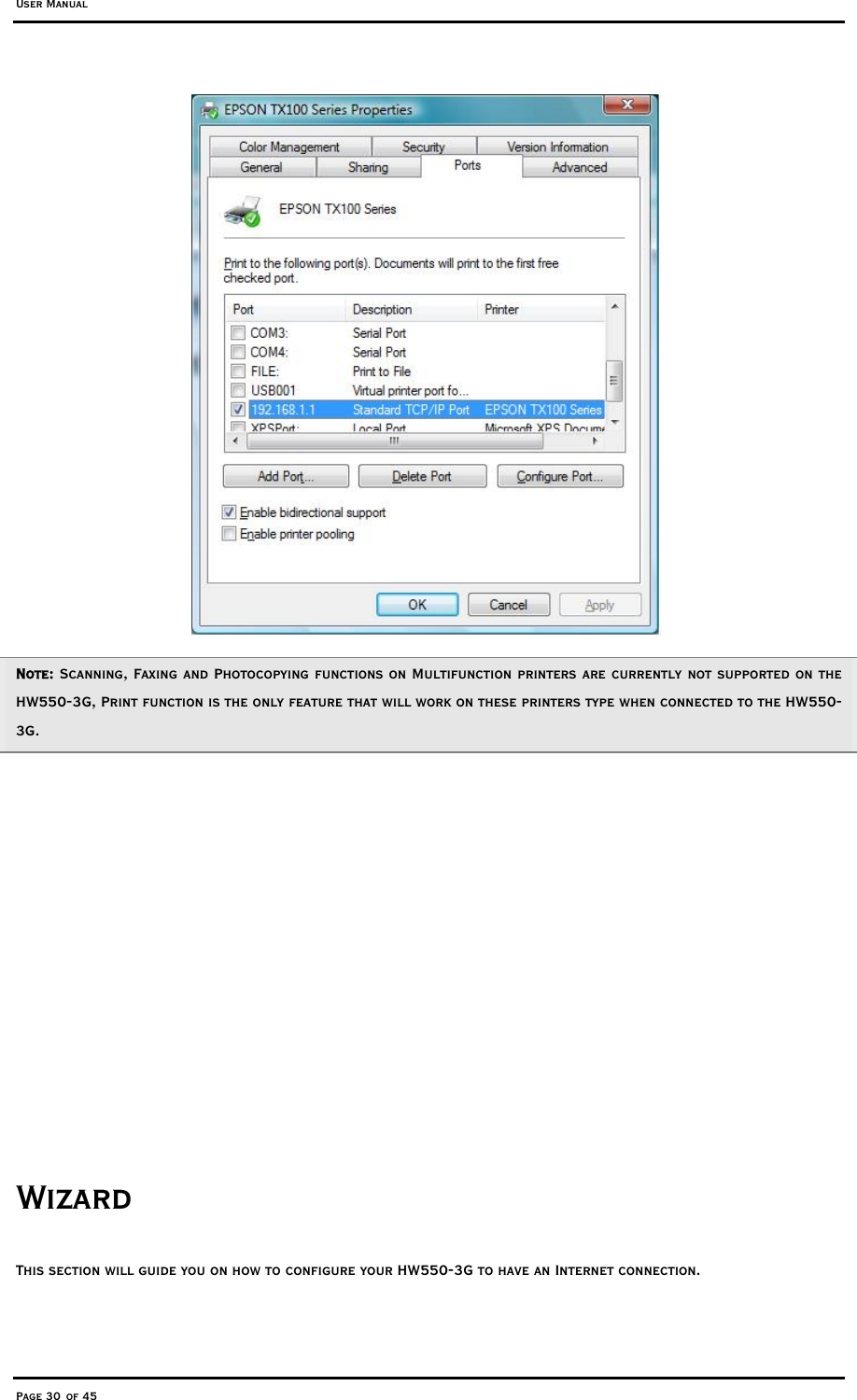 User Manual Page 30 of 45  Note: Scanning, Faxing and Photocopying functions on Multifunction printers are currently not supported on the HW550-3G, Print function is the only feature that will work on these printers type when connected to the HW550-3G.                 Wizard This section will guide you on how to configure your HW550-3G to have an Internet connection.   