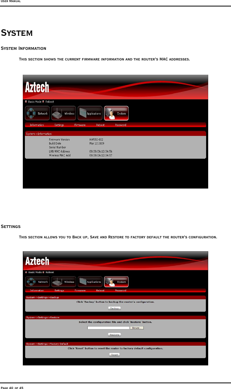 User Manual Page 40 of 45 System System Information This section shows the current firmware information and the router’s MAC addresses.      Settings This section allows you to Back up, Save and Restore to factory default the router’s configuration.    