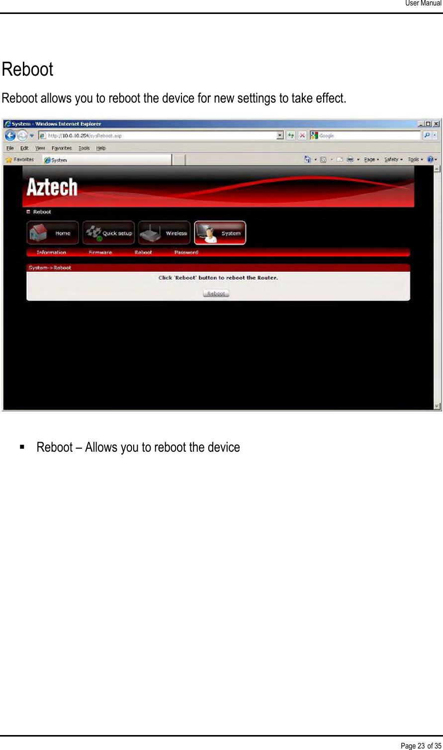 User Manual Page 23 of 35 Reboot Reboot allows you to reboot the device for new settings to take effect.    Reboot – Allows you to reboot the device         