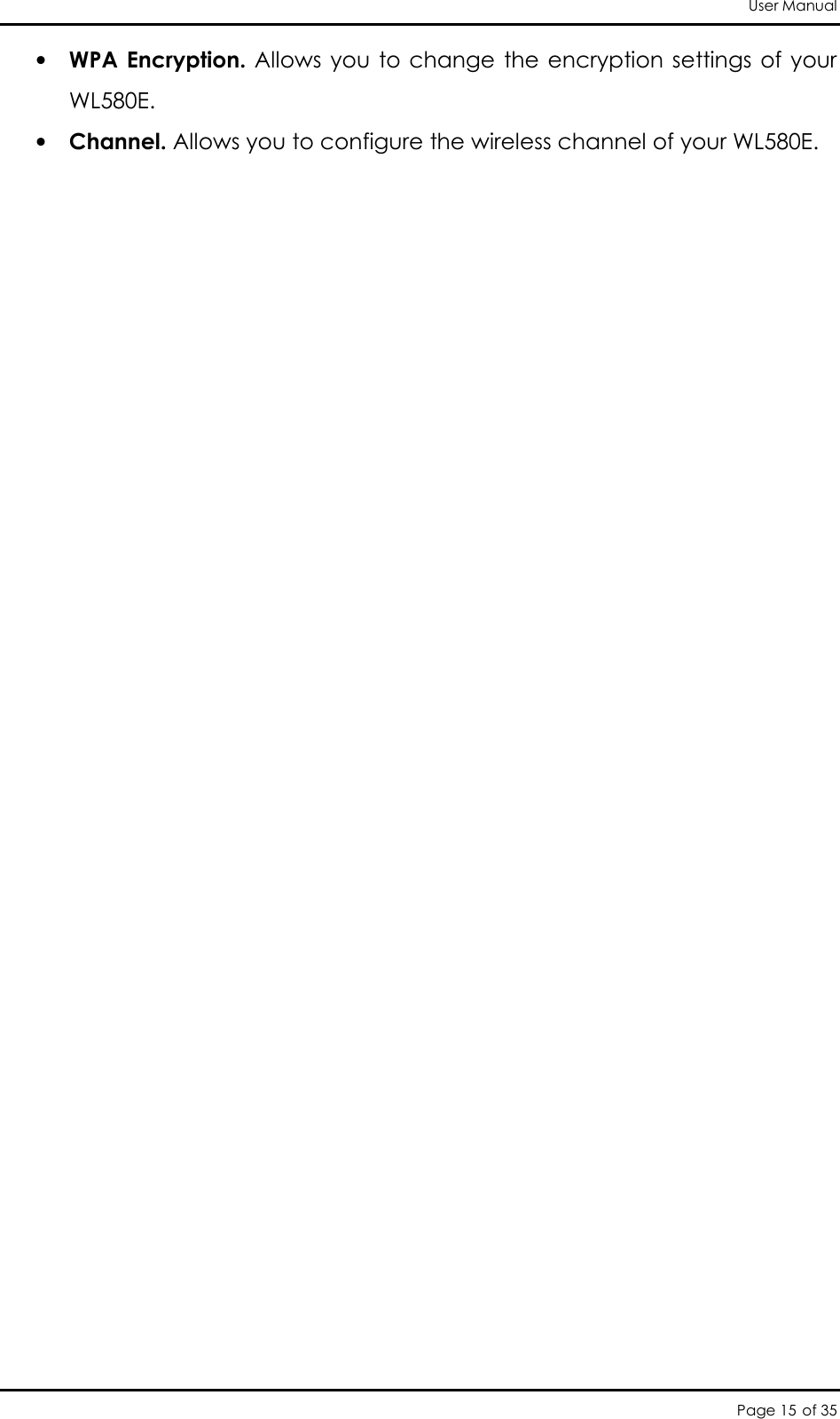 User Manual Page 15 of 35 • WPA Encryption. Allows you to change  the  encryption settings of your WL580E.  • Channel. Allows you to configure the wireless channel of your WL580E.  
