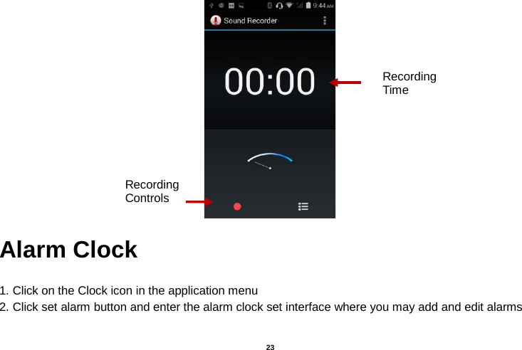   23   Alarm Clock  1. Click on the Clock icon in the application menu 2. Click set alarm button and enter the alarm clock set interface where you may add and edit alarms  Recording Controls Recording Time 