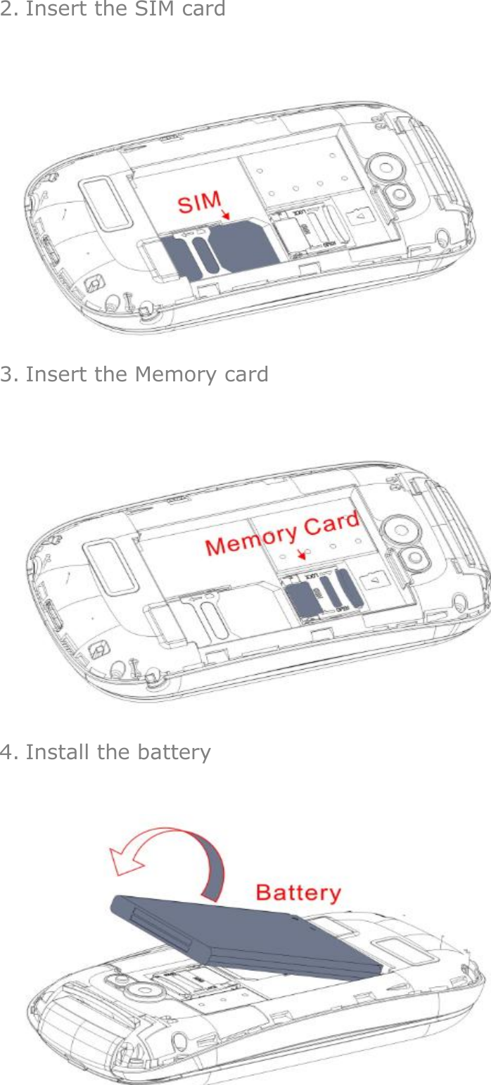 2. Insert the SIM card   3. Insert the Memory card    4. Install the battery       