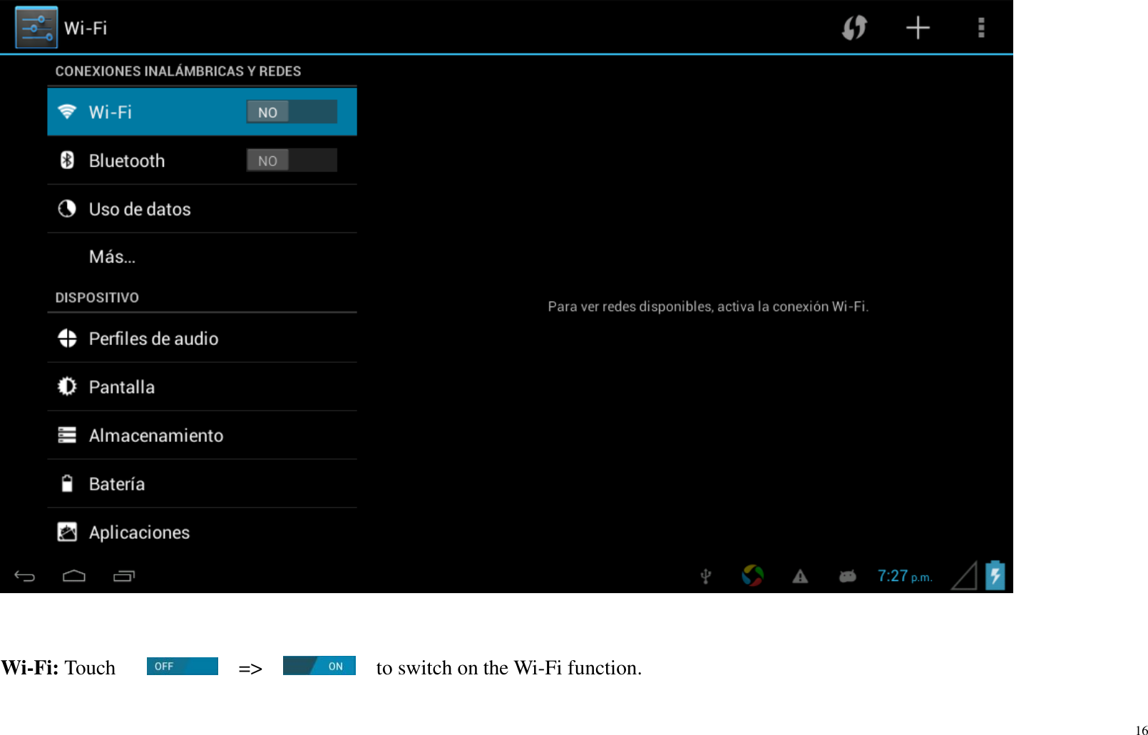 16    Wi-Fi: Touch        =&gt;      to switch on the Wi-Fi function.   