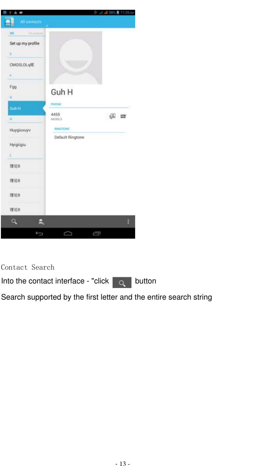                                          - 13 -        Contact Search Into the contact interface - &quot;click   button   Search supported by the first letter and the entire search string 