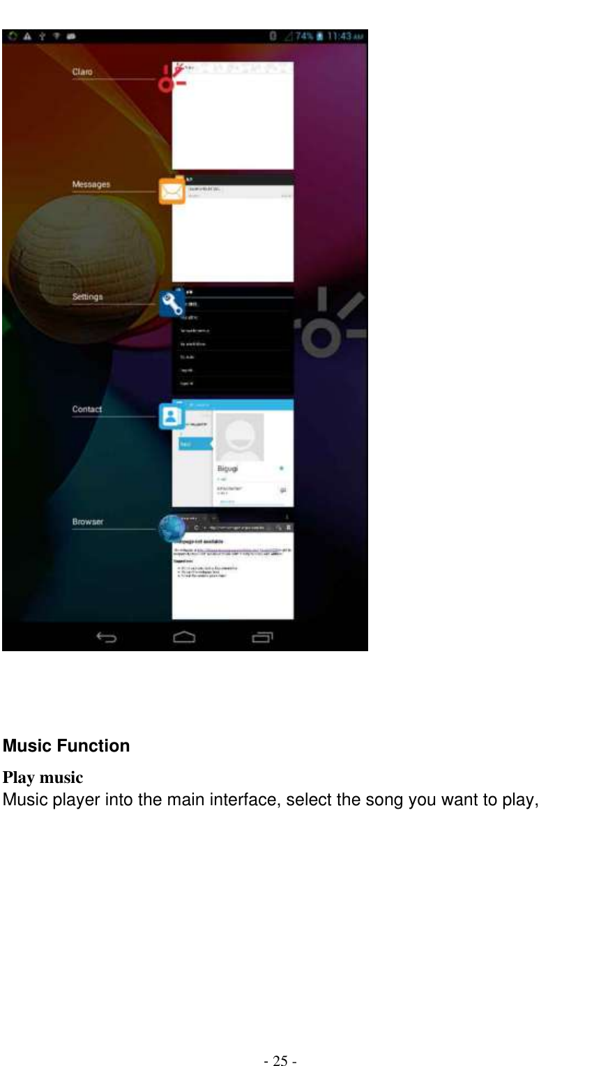                                          - 25 -         Music Function Play music Music player into the main interface, select the song you want to play, 